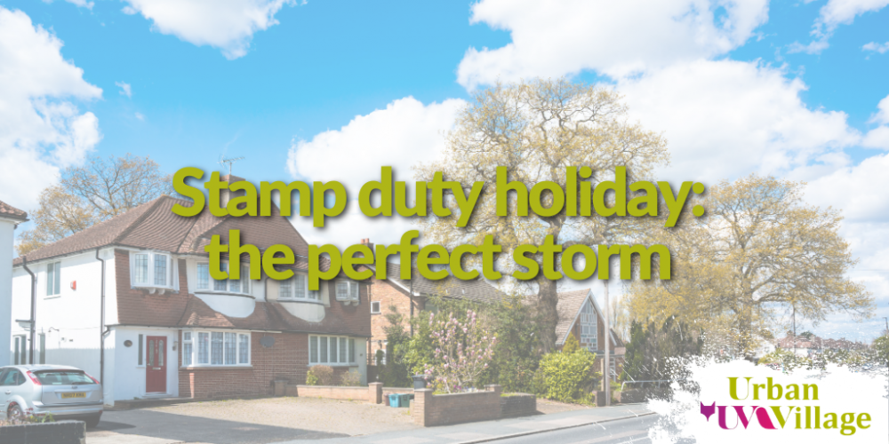 UVH Blog - Stamp duty holiday: the perfect storm