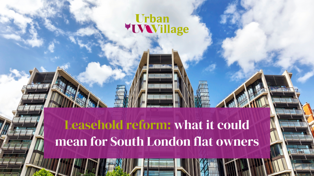 UVH Blog - Leasehold reform and what it could mean for South London flat owners