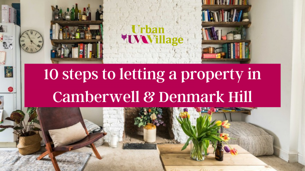 UVH Blog - 10 steps to letting a property in Camberwell & Denmark Hill