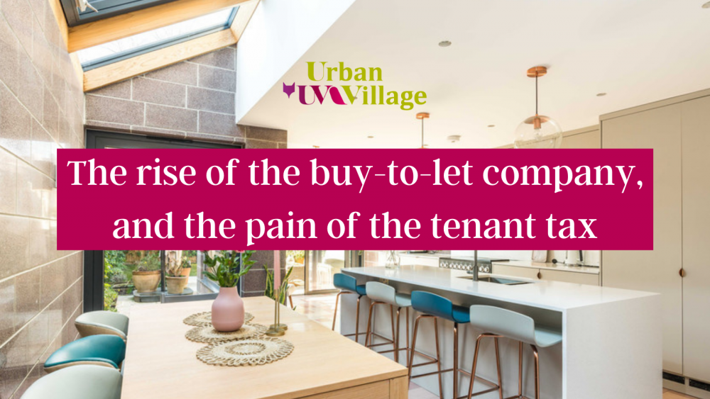 UVH Blog - The rise of the buy-to-let company, and the pain of the tenant tax
