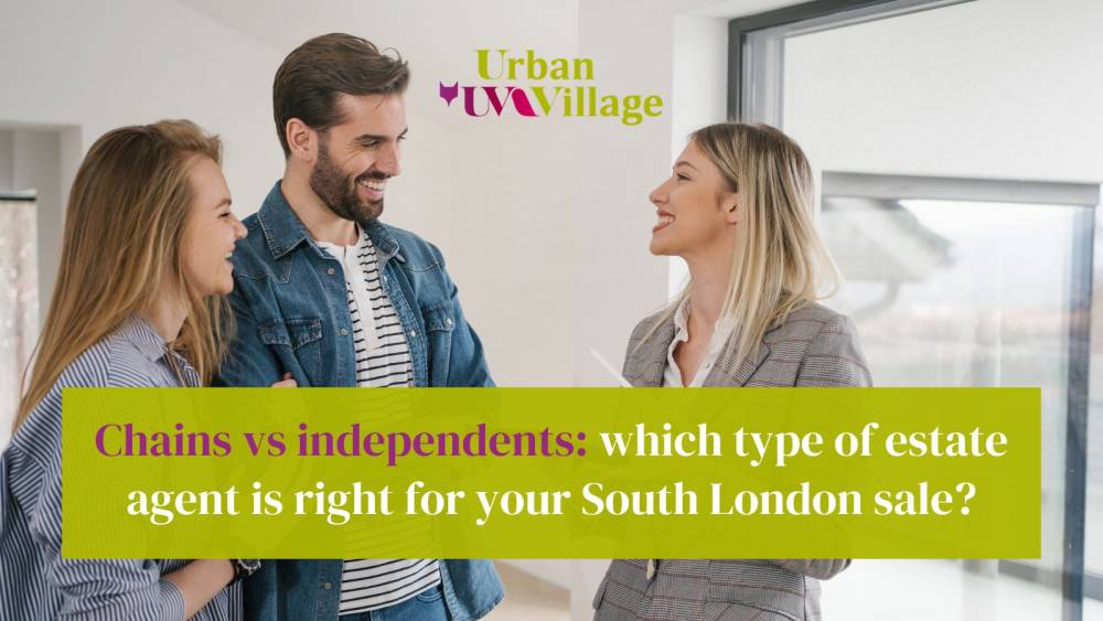 Chains vs independents: which type of estate agent is right for your South London sale?