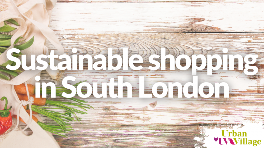 UVH Blog - Sustainable shopping in South London