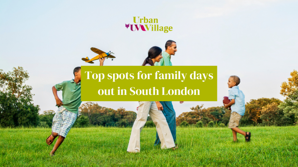 UVH Blog - Top spots for family days out in South London