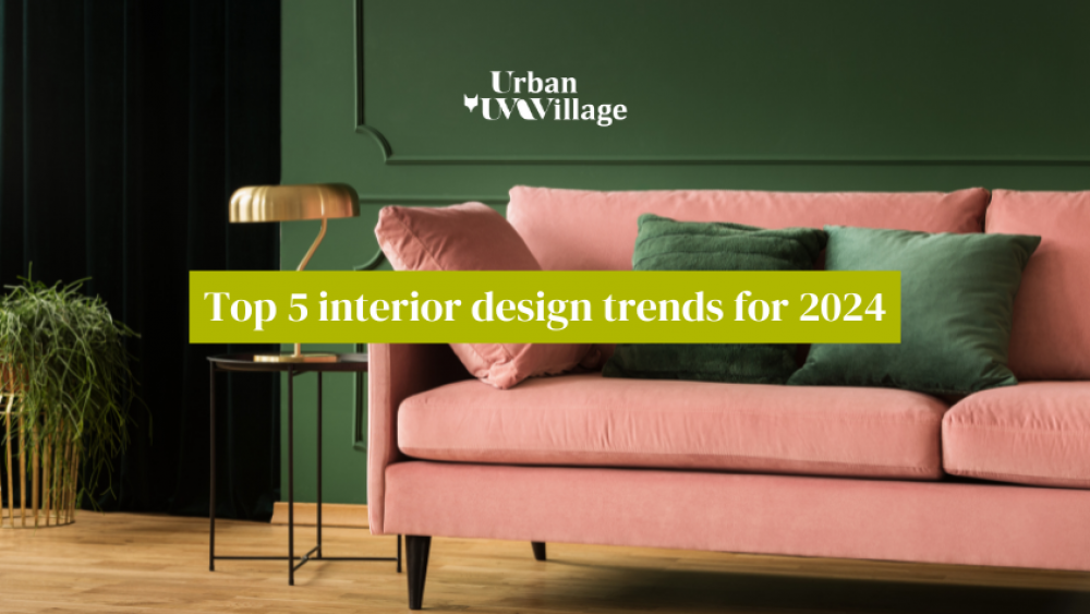 UVH Blog - What to expect: Top 5 interior design trends for 2024