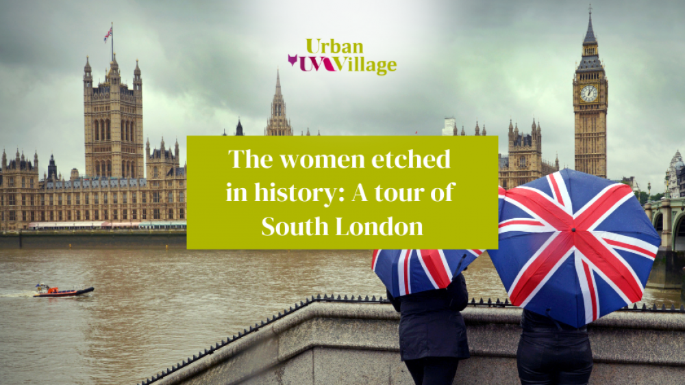 UVH Blog - The women etched in history: A tour of South London