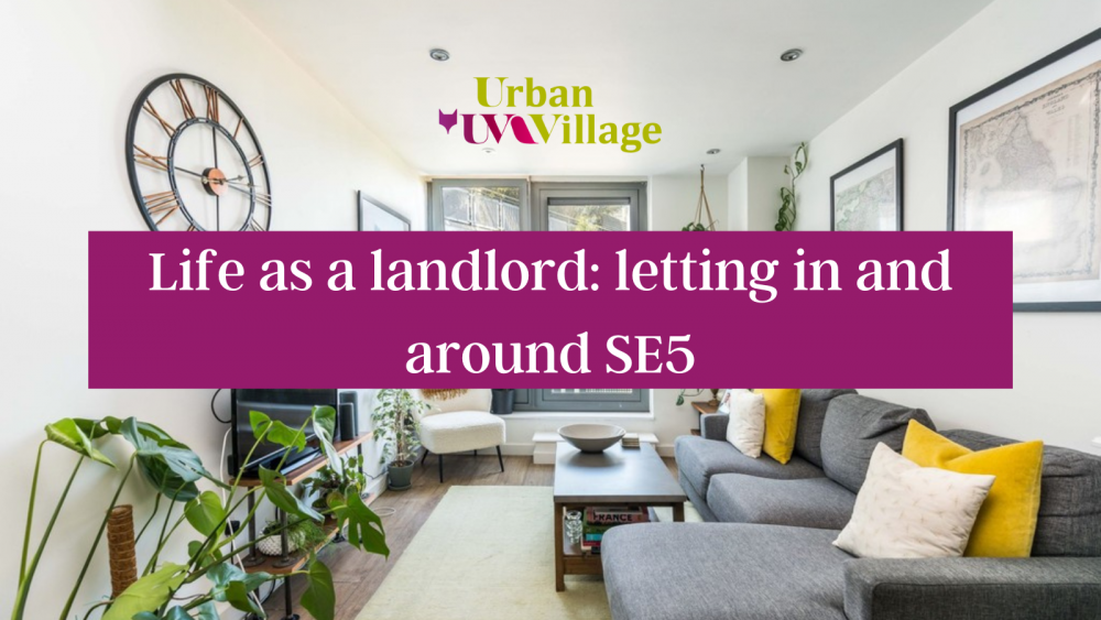 UVH Blog - Life as a landlord: letting in and around SE5